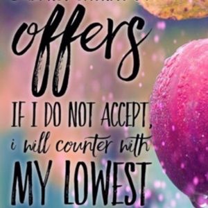 I’m not offended by offers!
